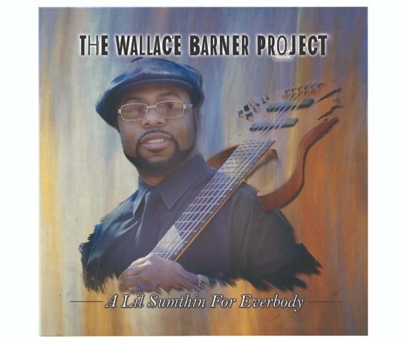 The Wallace Barner Project – A Lil Sum For Everbody