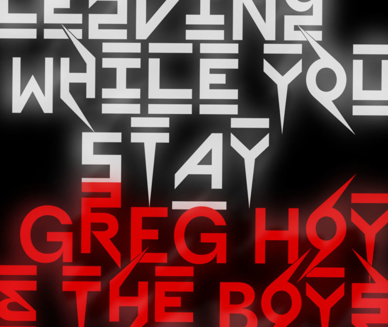 Greg Hoy & The Boys – Leaving While You Stay