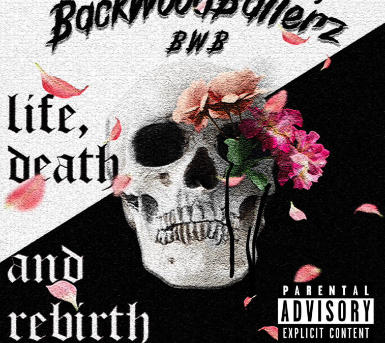 BackWoodBallerz – Life, Death, and Rebirth