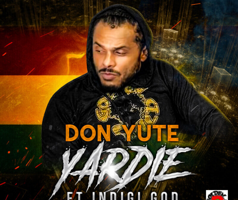 DON YUTE FEAT INDIGI GOD – YARDIE