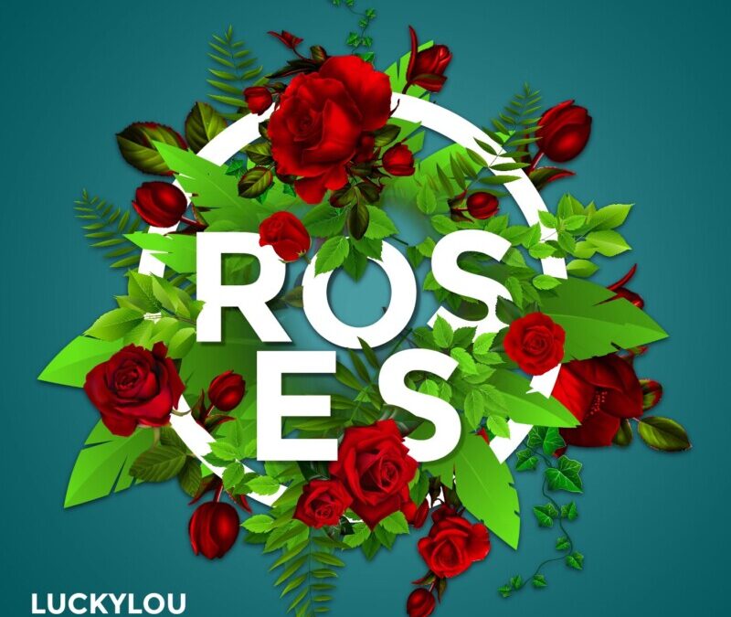 Luckylou – Roses by Luckylou Ft OddBeeno