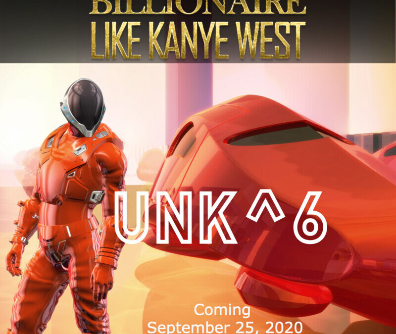 UNK^6 – Billionaire Like Kanye West