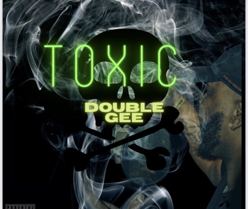 Double Gee – Toxic