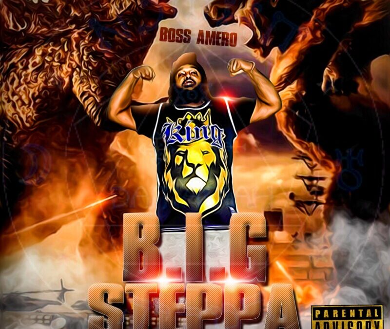 Boss Amero – Big Steppa