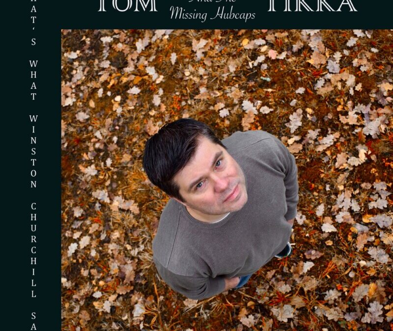 Tom Tikka & The Missing Hubcaps – That’s What Winston Churchill Said