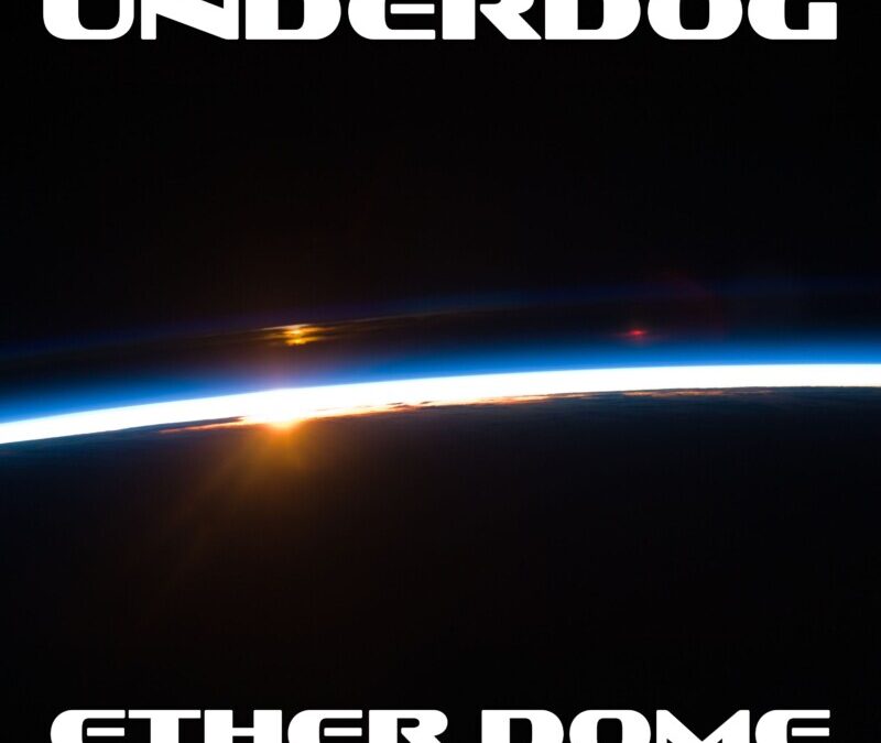 Underdog – Ether Dome