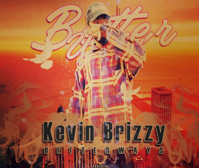 Kevin Brizzy – Better Ways