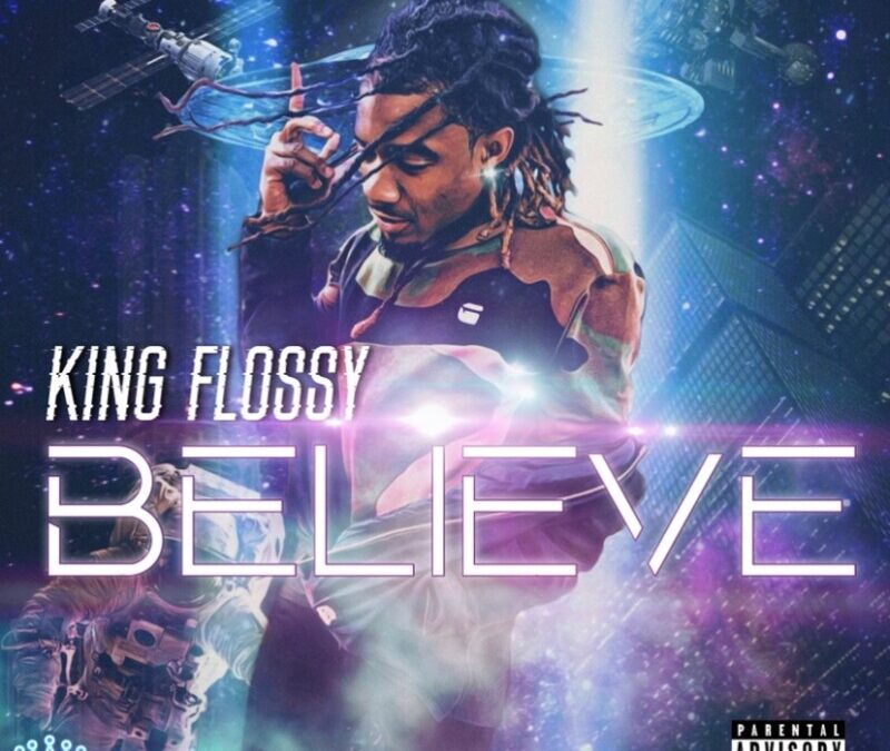 King Flossyy – Believe