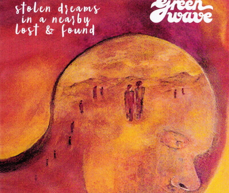 green wave – stolen dreams in a nearby lost & found