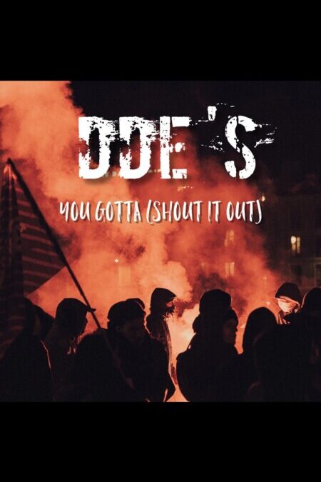 DDE’s – You Gotta (Shout It Out)