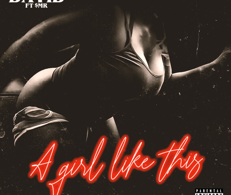 David – A Girl Like this Ft $MR