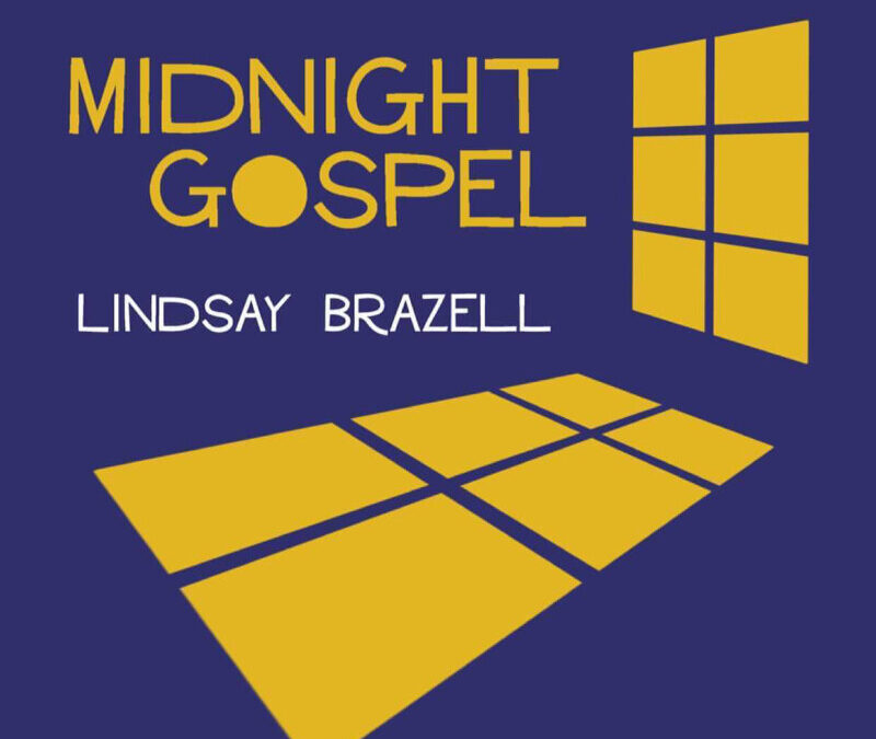 Lindsay Brazell – Midnight Gospel