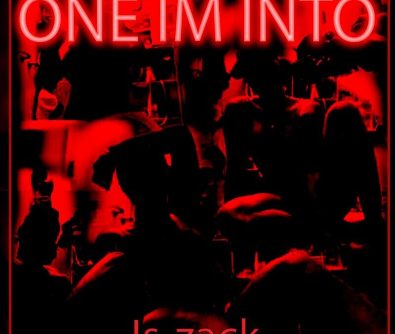 Is-zack – One I’m Into