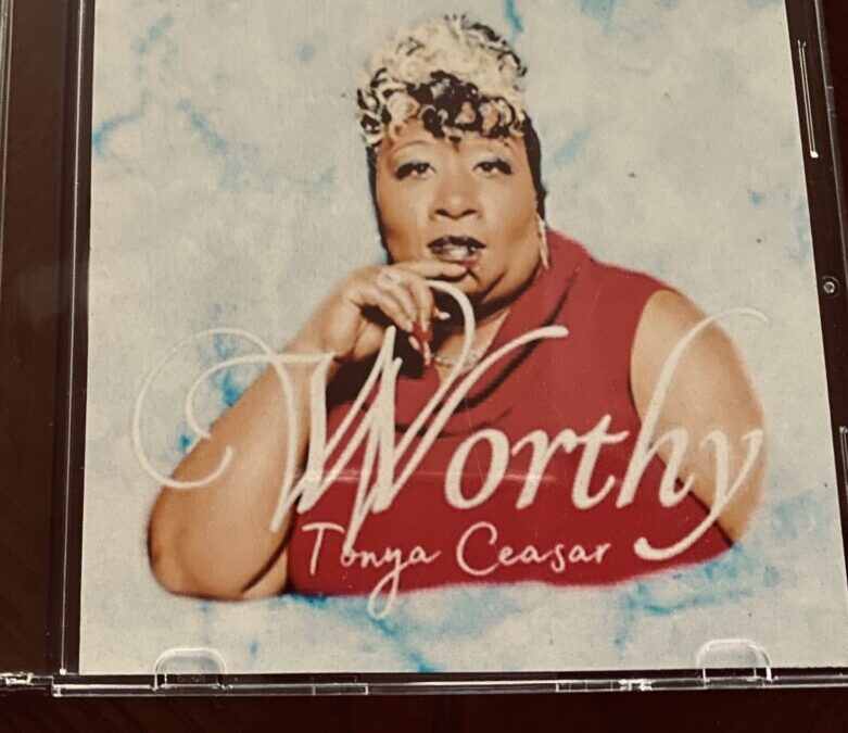 Tonya Ceasar – “So Worthy”