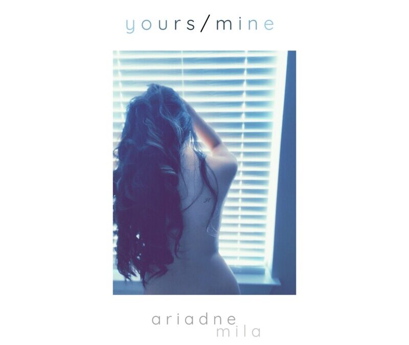 ariadne mila – yours / mine