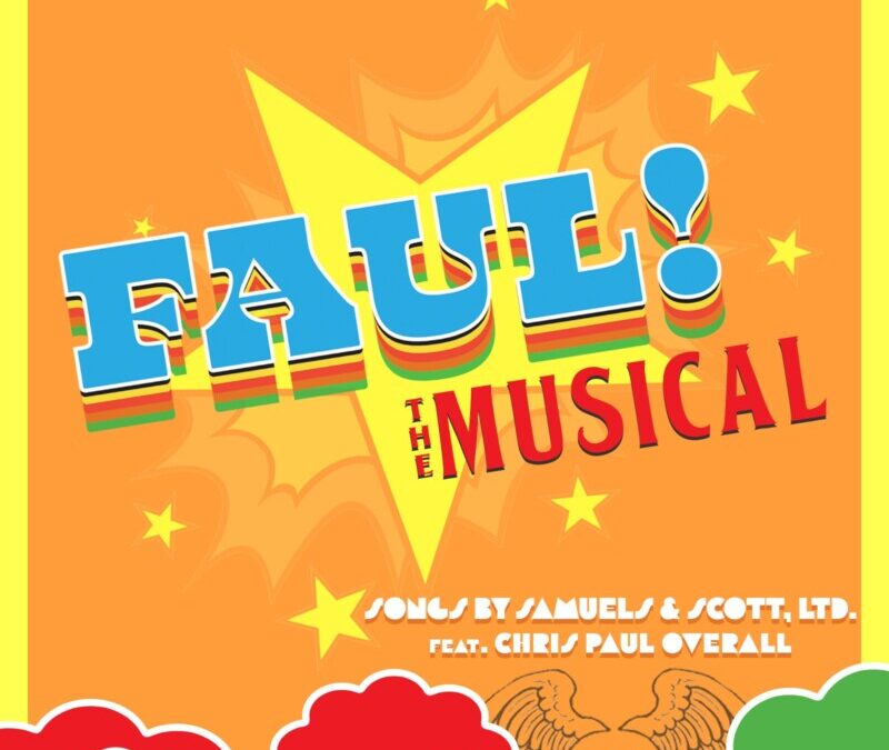 Samuels & Scott, LTD. – Faul! – The Musical