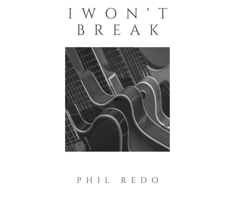 Phil Redo – I Won’t Break