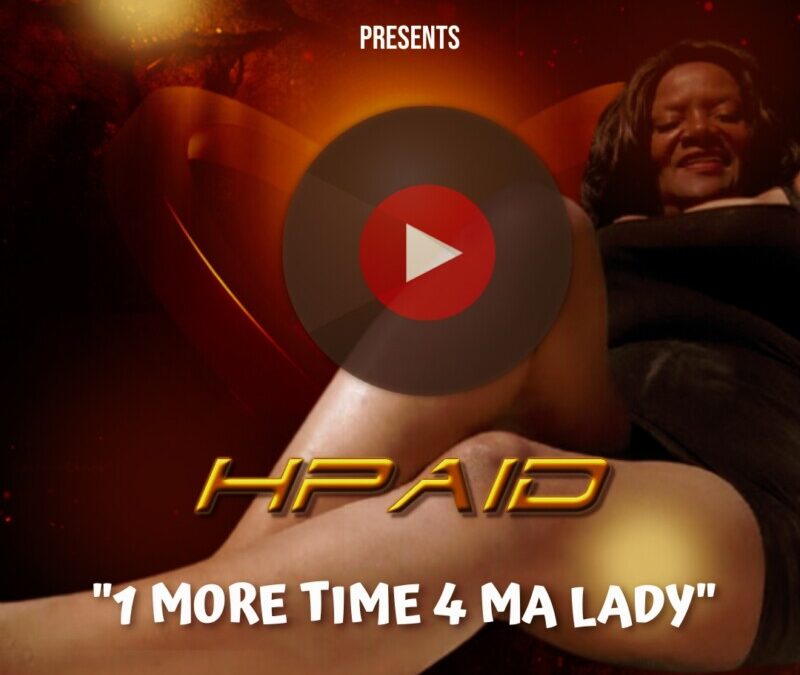 Hpaidmusic – 1 More Time 4 ma Lady