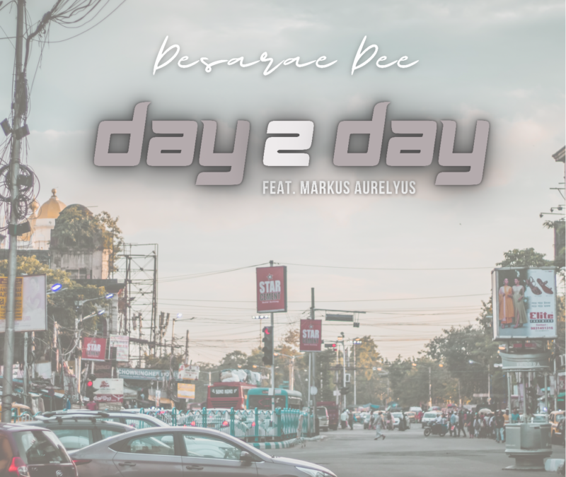 Desarae Dee – Day 2 Day (feat. Markus Aurelyus)