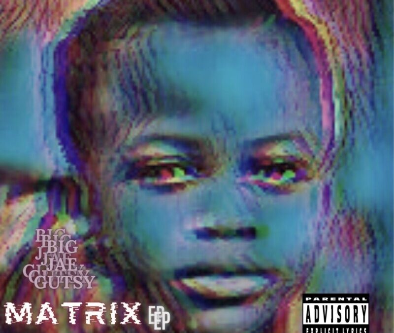 Big Jae Gutsy – Matrix EP
