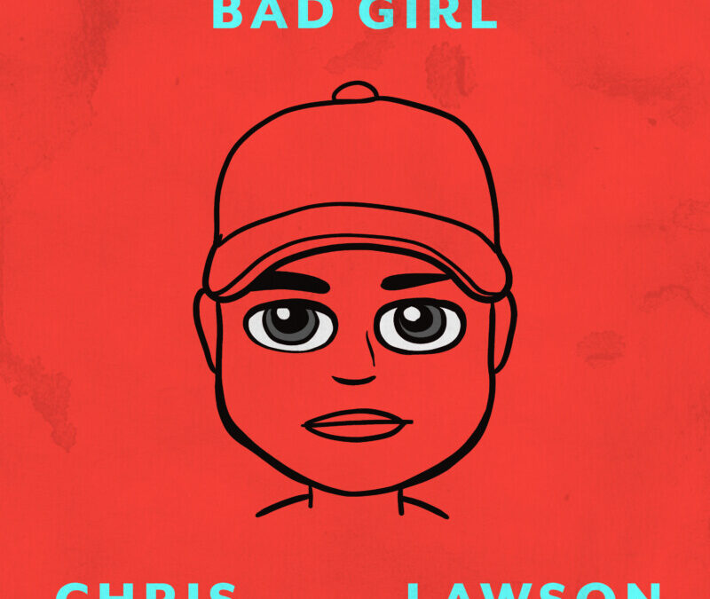 Chris Lawson – Bad Girl