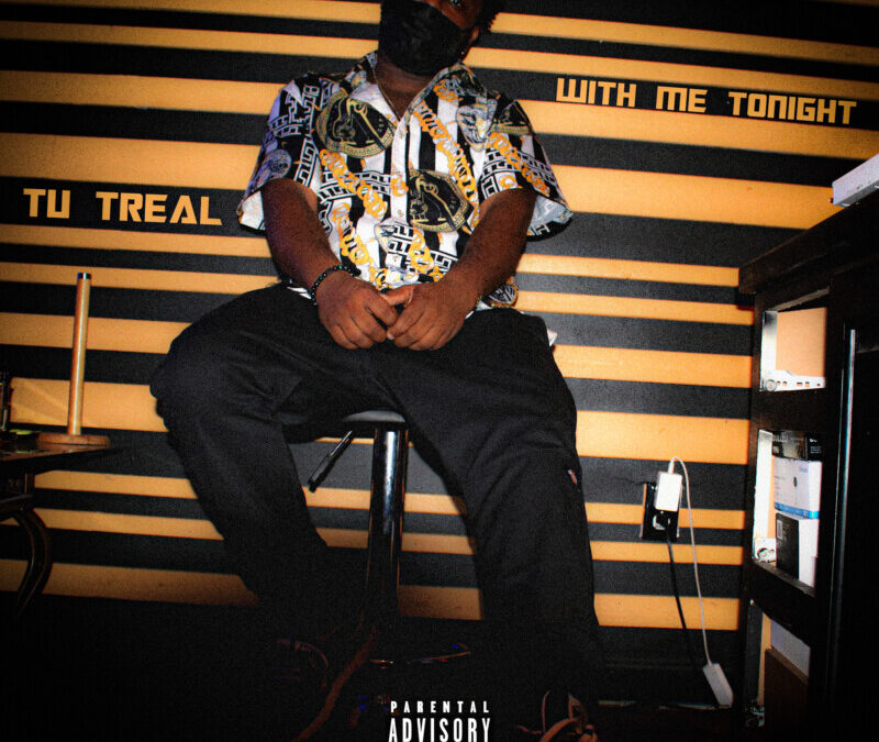 Tu Treal – With Me Tonight