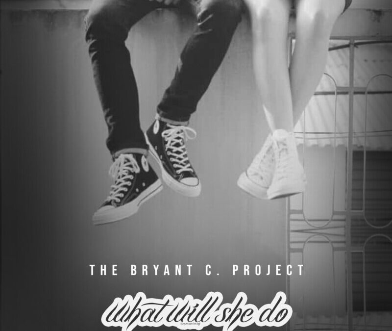 The Bryant C. Project – What Will She Do