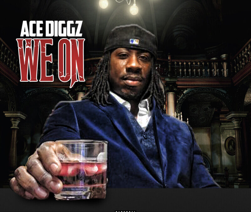 Ace Diggz – We On