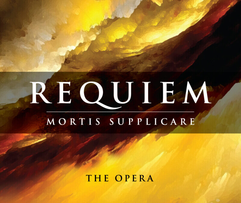 Raynald Grenier – REQUIEM MORTIS SUPPLICARE – THE OPERA