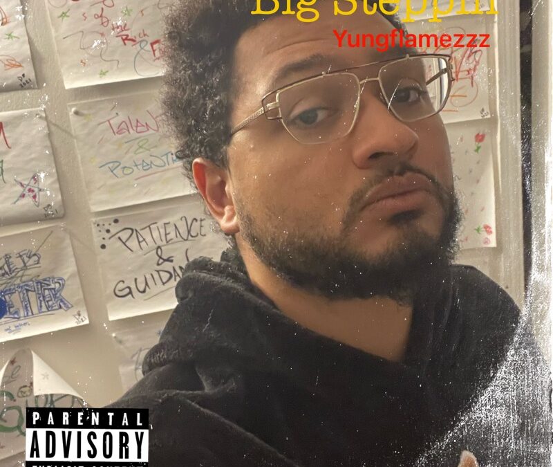 Yungflamezzz – Big Steppin’