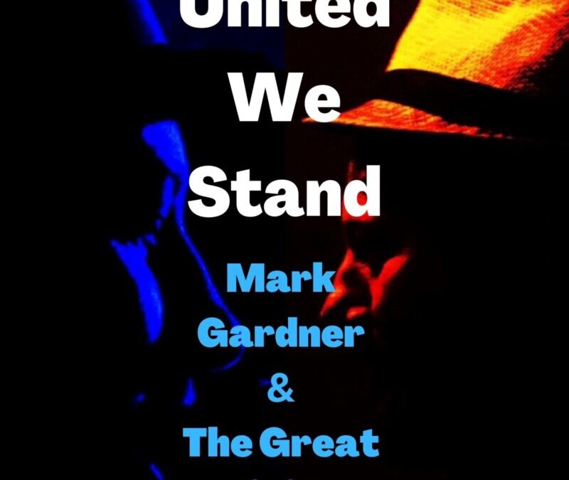 Mark Gardner – United We Stand