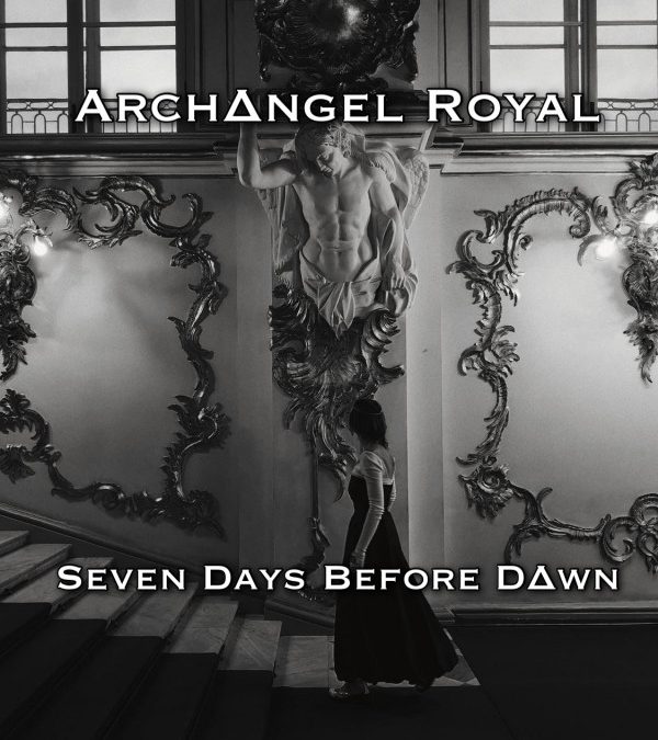 Arch∆ngel Royal – Seven Days Before Dawn
