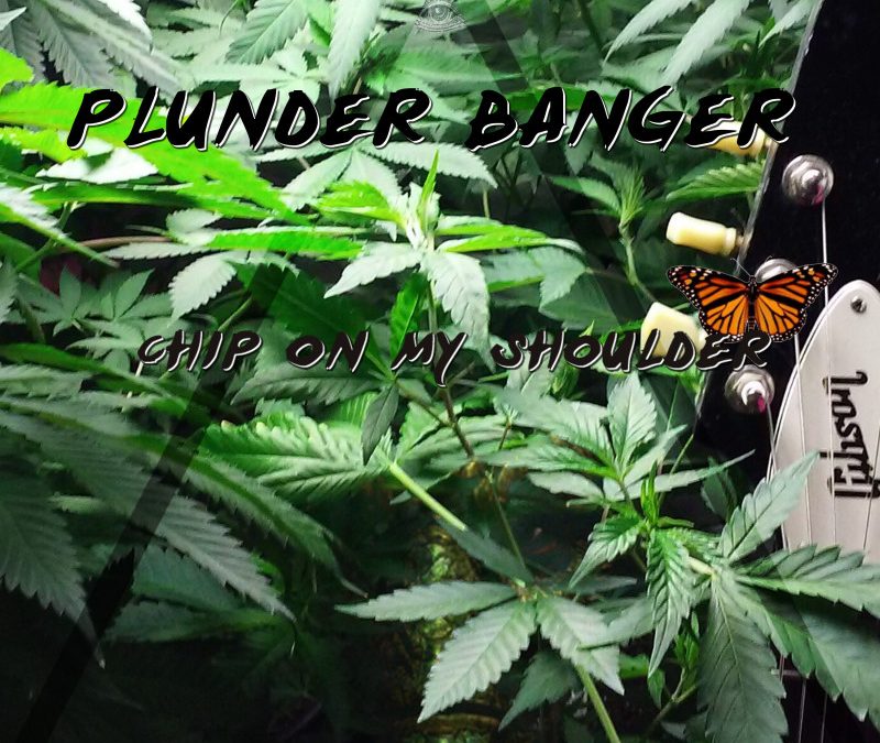 Plunder Banger – Chip on my Shoulder