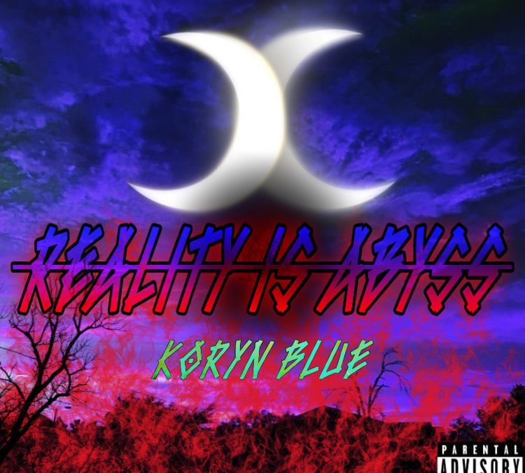 Koryn Blue – REALITY IS ABYSS