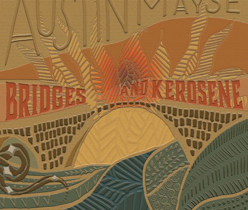 Austin Mayse – Bridges & Kerosene