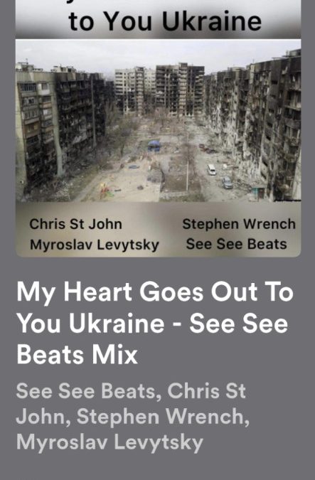 See See Beats – My Heart Goes Out To You Ukaraine ft. Chris St John, Myroslav Levytsky and Stephen Wrench
