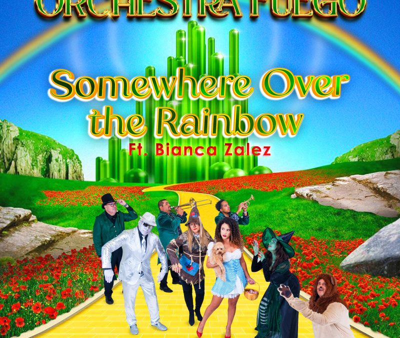 Orchestra Fuego – Somewhere Over the Rainbow-Salsa version Ft. Bianca Zalez