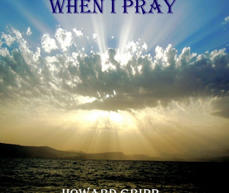 Howard Gripp – When I Pray