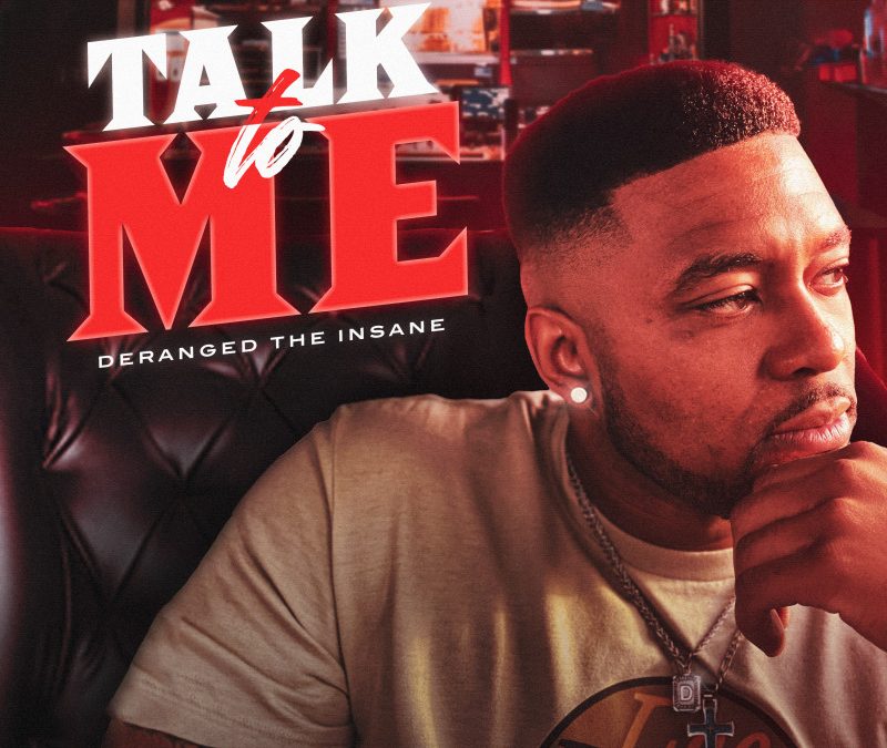 Deranged the Insane – Talk to me