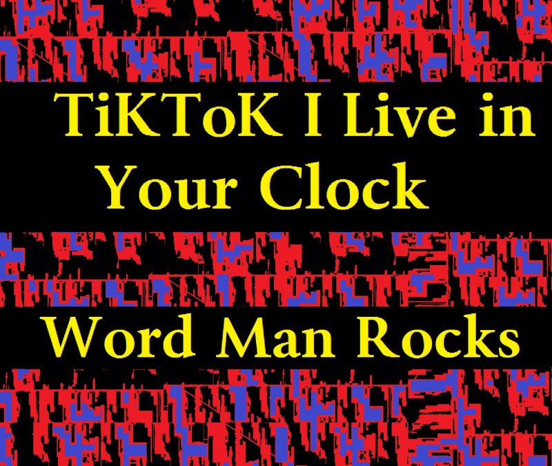 Word Man Rocks – TikTok I Live in Your Clock