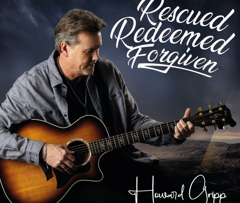 Howard Gripp – Rescued Redeemed Forgiven