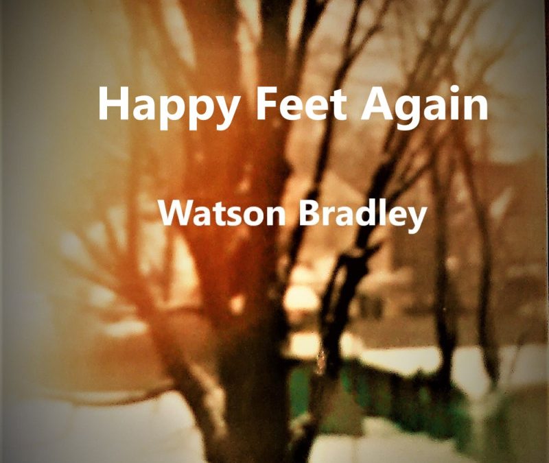 Watson Bradley – Happy Feet Again