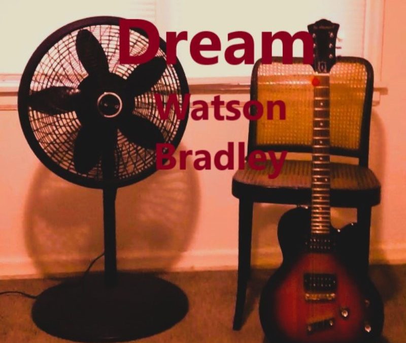 Watson Bradley – Dream