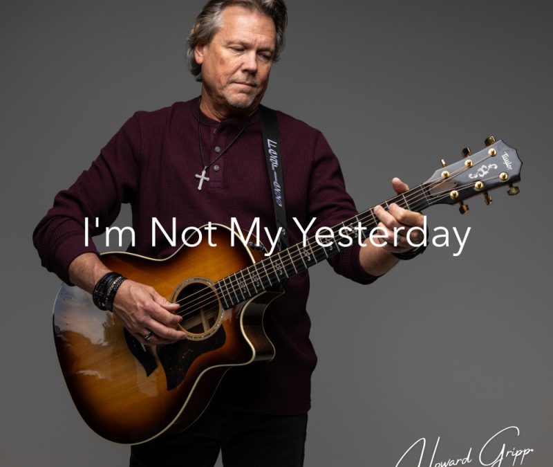 Howard Gripp – I’m Not My Yesterday