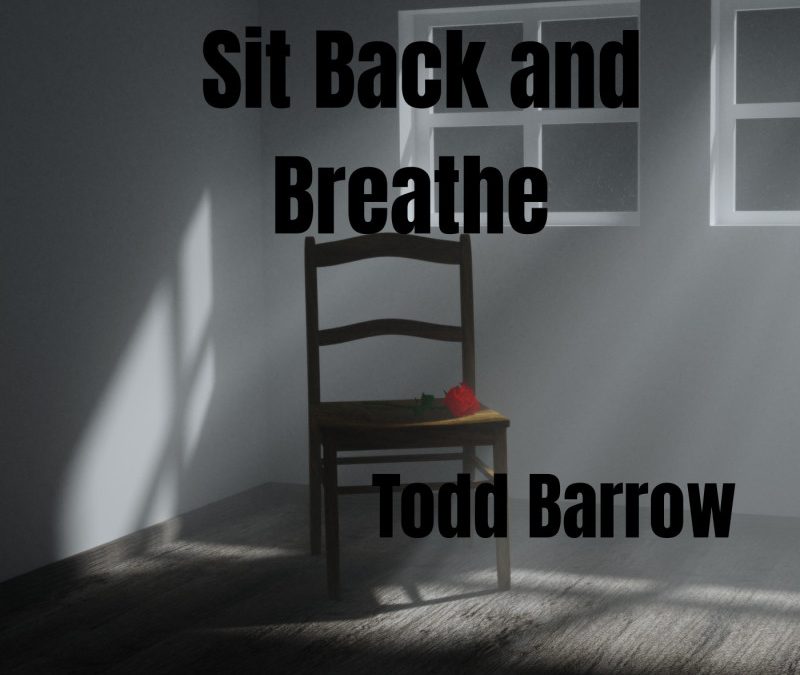 Todd Barrow – Sit Back and Breathe